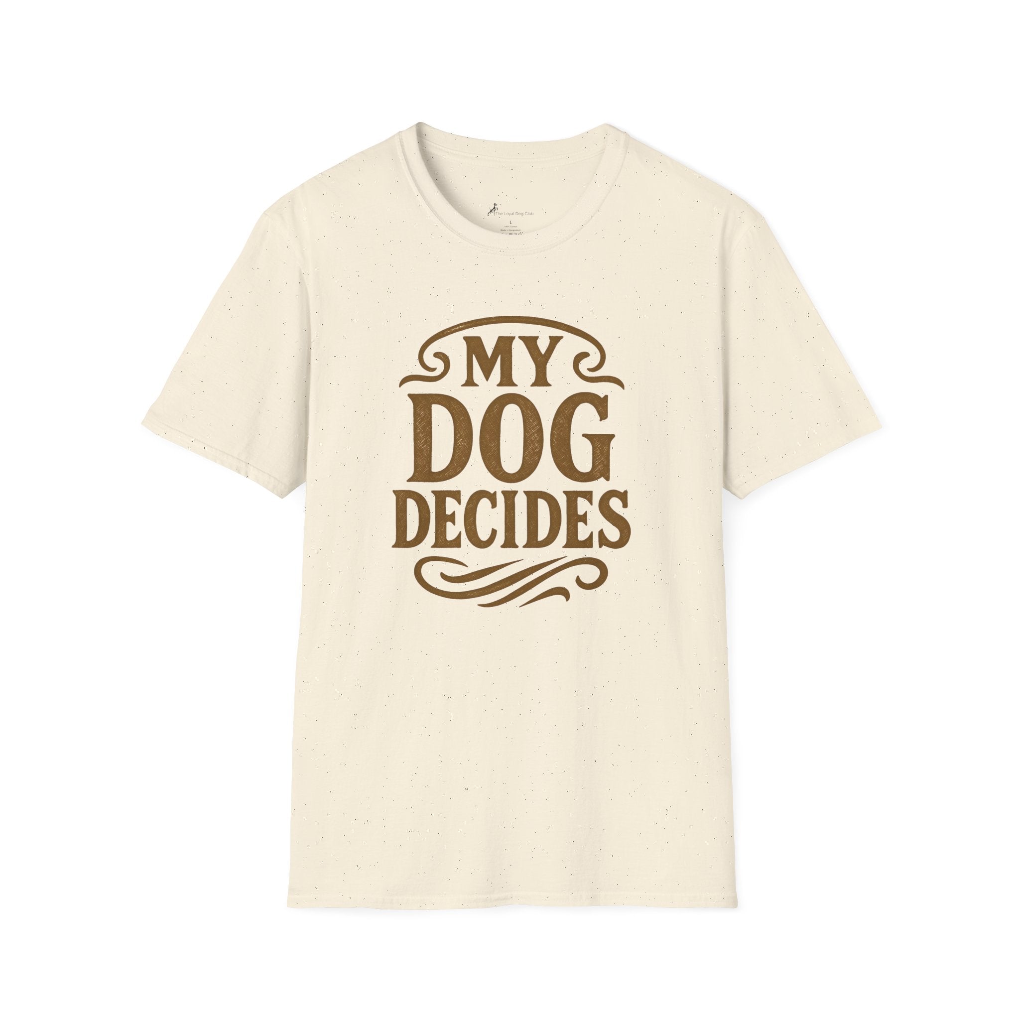 My Dog Decides T-Shirt