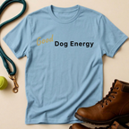 Good Dog Energy T-Shirt