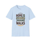 Scheduled Around Walks T-Shirt